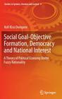 Social Goal-Objective Formation, Democracy and National Interest: A Theory of Political Economy Under Fuzzy Rationality (Studies in Systems #4) Cover Image