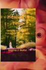 Healing In Time: Learning to Trust the Process of Healing with Time By Regina J. Butts Cover Image