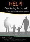 HELP! I am being fostered!: A Book Drafted from Personal Experience Cover Image