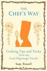 The Chef's Way: Cooking Tips Tricks and Techniques from My Food Pilgrimage Travels Cover Image