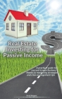 Real Estate Investing for Passive Income: A practical guide to succeed in your business thanks to marketing strategies and crisis management tips Cover Image