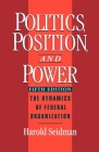 Politics, Position, and Power: The Dynamics of Federal Organization Cover Image