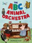 The ABC Animal Orchestra By Donald Saaf, Donald Saaf (Illustrator) Cover Image