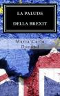 La palude della Brexit: Brexit: Perché? In un mondo già così travagliato... By Maria Carla Durand Cover Image