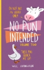 No Pun Intended: Volume Too By Will Livingston Cover Image