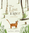 The Last Tiger: A Story of Hope By Becky Davies, Jennie Poh (Illustrator) Cover Image