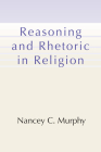 Reasoning and Rhetoric in Religion By Nancey C. Murphy Cover Image