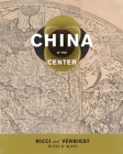 China at the Center: Ricci and Verbiest World Maps By Natasha Reichle (Editor), M. Antoni J. Ucerler, Theodore N. Foss Cover Image