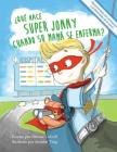 ¿Qué hace Super Jonny cuando su mamá se enferma?: Un cuento para dar ánimo. Recomendado por profesores y profesionales de la salud. By Simone Colwill, Jasmine Ting (Illustrator) Cover Image
