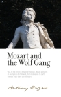 Mozart and the Wolf Gang: By Anthony Burgess (Irwell Edition of the Works of Anthony Burgess) By Alan Shockley (Editor), Will Carr (With), Christine Lee Gengaro (With) Cover Image