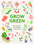 Grow Green: Tips and Advice for Gardening with Intention By Jen Chillingsworth Cover Image