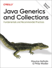 Java Generics and Collections: Fundamentals and Recommended Practices Cover Image