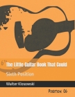 The Little Guitar Book That Could: Sixth Position By Walter Klosowski Cover Image