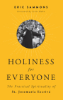 Holiness for Everyone: The Practical Spirituality of St. Josemaria Escriva By Eric Sammons Cover Image