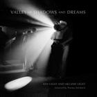 Valley of Shadows and Dreams By Melanie Light, Ken Light (Photographer), Thomas Steinbeck (Foreword by) Cover Image