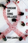 Dream of Ding Village By Yan Lianke, Cindy Carter (Translator) Cover Image
