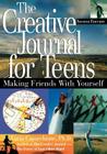 The Creative Journal for Teens, Second Edition: Making Friends With Yourself By Lucia Capacchione Cover Image