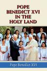 Pope Benedict XVI in the Holy Land By Pope Benedict Cover Image