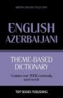 Theme-based dictionary British English-Azerbaijani - 9000 words By Andrey Taranov Cover Image