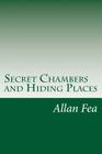 Secret Chambers and Hiding Places By Allan Fea Cover Image