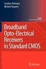 Broadband Opto-Electrical Receivers in Standard CMOS (Analog Circuits and Signal Processing) By Carolien Hermans, Michiel Steyaert Cover Image