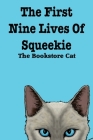 The First Nine Lives of Squeekie the Bookstore Cat By Squeekie The Bookstore Cat Cover Image