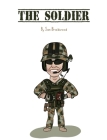 The Soldier By Sam A. Braidwood, Marina Dajneko (Illustrator) Cover Image