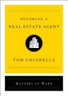 Becoming a Real Estate Agent (Masters at Work) By Tom Chiarella Cover Image