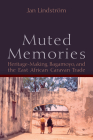 Muted Memories: Heritage-Making, Bagamoyo, and the East African Caravan Trade By Jan Lindström Cover Image
