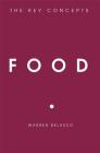Food: The Key Concepts By Warren Belasco Cover Image