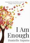 I Am Enough: Emerging from the Shadows into the Sunlight of My True Self By Danielle Saputo Cover Image