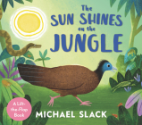 The Sun Shines on the Jungle By Michael Slack, Michael Slack (Illustrator) Cover Image