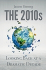 The 2010s: Looking Back At A Dramatic decade By Jason Strong Cover Image