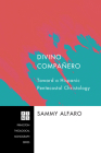 Divino Compañero (Princeton Theological Monograph #147) By Sammy Alfaro Cover Image