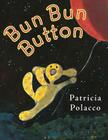 Bun Bun Button By Patricia Polacco, Patricia Polacco (Illustrator) Cover Image