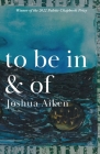 to be in & of By Joshua Aiken Cover Image