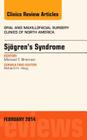 Sjogren's Syndrome, an Issue of Oral and Maxillofacial Clinics of North America: Volume 26-1 (Clinics: Surgery #26) Cover Image