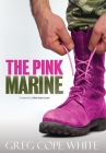 The Pink Marine: One Boy's Journey Through Bootcamp To Manhood Cover Image