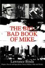 The Big, Bad Book of Mike: Rogues, Rascals and Rapscallions Named Michael, Mike and Mickey Cover Image