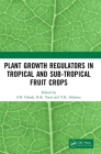 Plant Growth Regulators in Tropical and Sub-Tropical Fruit Crops By S. N. Ghosh, R. K. Tarai, T. R. Ahlawat Cover Image