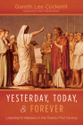 Yesterday, Today, and Forever By Gareth Lee Cockerill, Craig G. Bartholomew (Foreword by) Cover Image