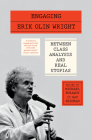 Engaging Erik Olin Wright: Between Class Analysis and Real Utopias By Michael Burawoy (Editor), Gay Seidman (Editor) Cover Image