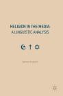 Religion in the Media: A Linguistic Analysis By Salman Al-Azami Cover Image