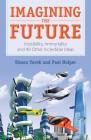 Imagining the Future: Invisibility, Immortality and 40 Other Incredible Ideas By Paul Holper, Simon Torok Cover Image