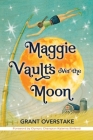 Maggie Vaults Over the Moon By Grant Overstake, Katerina Stefanidi (Foreword by), Melissa I. White (Contribution by) Cover Image
