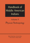 Handbook of Middle American Indians, Volume 9: Physical Anthropology By Robert Wauchope, T. Dale Stewart (Editor) Cover Image
