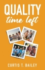 Quality Time Left By Curtis T. Bailey Cover Image