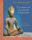 Foundations of Oriental Art & Symbolism By Titus Burckhardt, Michael Oren Fitzgerald (Editor), Brian Keeble (Foreword by) Cover Image