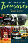 Massachusetts Treasures: A Guide to Marvelous, Must-See Museums By Chuck D'Imperio Cover Image