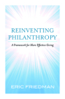 Reinventing Philanthropy: A Framework for More Effective Giving By Eric Friedman Cover Image